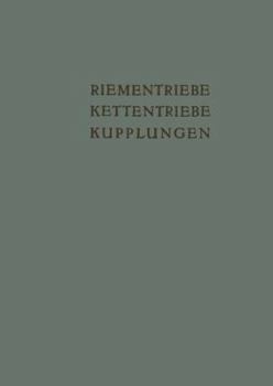 Paperback Riementriebe, Kettentriebe, Kupplungen: Vorträge Und Diskussionsbeiträge Der Fachtagung "Antriebselemente", Essen 1953 [German] Book