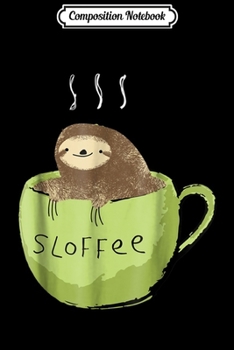 Paperback Composition Notebook: Sloffee Coffee Lover Fanatic Sloth In a Mug Journal/Notebook Blank Lined Ruled 6x9 100 Pages Book