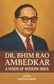 Paperback Dr. Bhim Rao Ambedkar - A Vision of Modern India Book