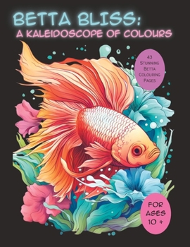 Paperback Betta Bliss: : A Kaleidoscope of Colors Book