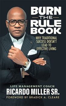 Burn the Rulebook: Why Traditional Success Doesn’t Lead to Effective Living