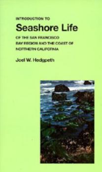 Introduction to Seashore Life of the San Francisco Bay Region and the Coast of Northern California - Book #9 of the California Natural History Guides