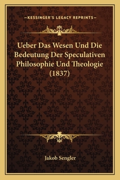 Paperback Ueber Das Wesen Und Die Bedeutung Der Speculativen Philosophie Und Theologie (1837) [German] Book