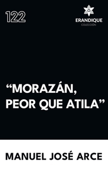 Hardcover "Morazán, peor que Atila" (Spanish Edition) [Spanish] Book