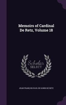 Hardcover Memoirs of Cardinal De Retz, Volume 18 Book