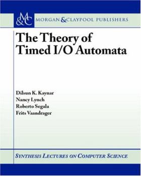 Paperback The Theory of Timed I/O Automata Book