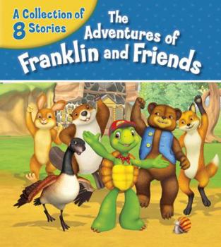 Hardcover The Adventures of Franklin and Friends: A Collection of 8 Stories Book