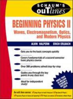 Paperback Schaum's Outline of Beginning Physics II: Electricity and Magnetism, Optics, Modern Physics Book