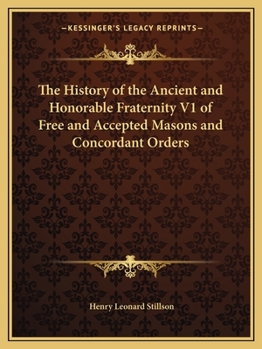 Paperback The History of the Ancient and Honorable Fraternity V1 of Free and Accepted Masons and Concordant Orders Book