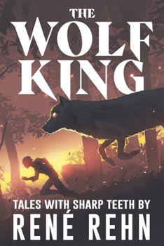Paperback The Wolf King: Tales With Sharp Teeth Book