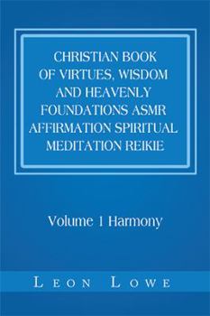 Paperback Christian Book of Virtues, Wisdom and Heavenly Foundations Asmr Affirmation Spiritual Meditation Reikie: Volume 1 Harmony Book