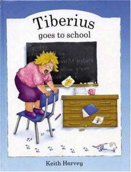 Hardcover Tiberius Goes to School. Written by Keith Harvey Book