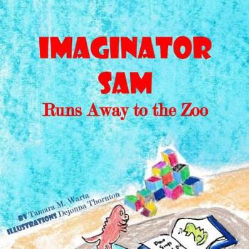 Paperback Imaginator Sam: Runs Away to the Zoo Book