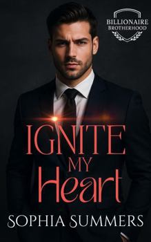 Paperback Ignite My Heart: Clean Billionaire Firefighter Romance (Billionaire Brotherhood) Book