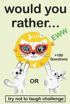 Paperback Would You Rather: EWW Version The Try Not to Laugh Challenge Would You Rather? Funny, Silly, Wacky, and Completely Outrageous Scenarios Book