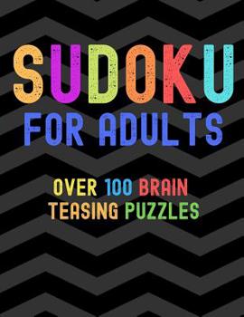 Paperback Sudoku for Adults Over 100 Brain Teasing Puzzles: Challenging and Hard Large Print Sudoku Puzzles for Adults (8.5 x 11 One For Every Page) [Large Print] Book
