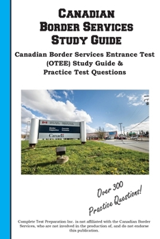 Paperback Canadian Border Services Study Guide: How to Pass the CBSA OTEE: Analytical Reasoning, Writing, and Client Service Exam Prep Book