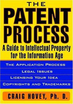 Paperback The Patent Process: A Guide to Intellectual Property for the Information Age Book