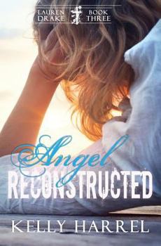 Angel Reconstructed - Book #3 of the Lauren Drake