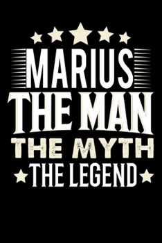 Notizbuch: Marius The Man The Myth The Legend (120 karierte Seiten als u.a. Tagebuch, Reisetagebuch f�r Vater, Ehemann, Freund, Kumpe, Bruder, Onkel und mehr)