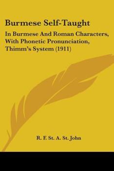 Paperback Burmese Self-Taught: In Burmese And Roman Characters, With Phonetic Pronunciation, Thimm's System (1911) Book