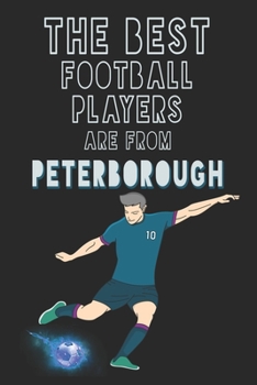 Paperback The Best Football Players are from Peterborough journal: 6*9 Lined Diary Notebook, Journal or Planner and Gift with 120 pages Book