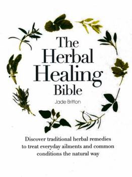 Spiral-bound The Herbal Healing Bible: Discover Traditional Herbal Remedies to Treat Everyday Ailments and Common Conditions the Natural Way Book