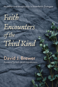Paperback Faith Encounters of the Third Kind: Humility and Hospitality in Interfaith Dialogue Book