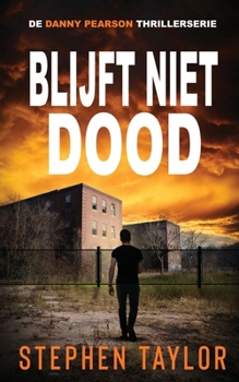 Blijft Niet Dood: Dutch Translation of Won't Stay Dead (de Danny Pearson Thrillerserie) (Dutch Edition)