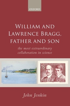 Paperback William and Lawrence Bragg, Father and Son: The Most Extraordinary Collaboration in Science Book