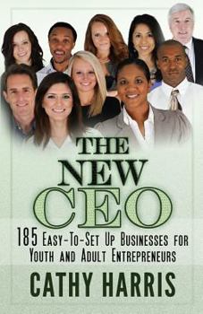 Paperback The New CEO: 185 Easy-To-Set Up Businesses for Youth and Adult Entrepreneurs Book