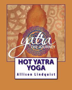 Paperback Hot Yatra Yoga: The Journey Book