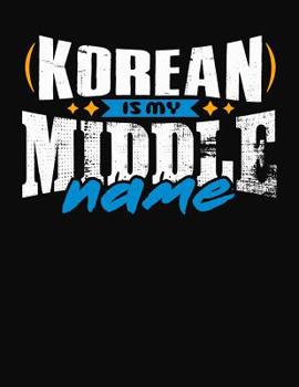 Paperback Korean Is My Middle Name: College Ruled Composition Notebook Book