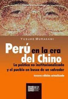 Perú en la era del Chino: La política no institucionalizada y el pueblo en busca de un salvador (Spanish Edition)
