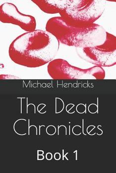 Paperback The Dead Chronicles: Book 1 Book