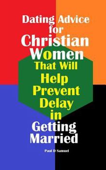 Paperback Dating Advice for Christian Women That Will Help Prevent Delay in Getting Marrie Book