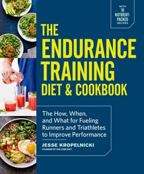 Paperback The Endurance Training Diet & Cookbook: The How, When, and What for Fueling Runners and Triathletes to Improve Performance Book