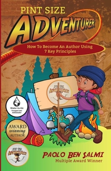 Paperback Pint Size Adventurer: How To Become An Author Using 7 Key Principles Book