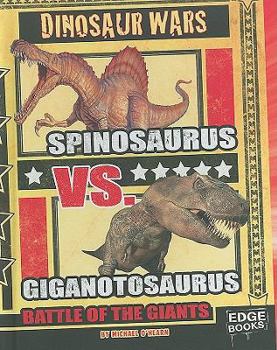 Hardcover Spinosaurus vs. Giganotosaurus: Battle of the Giants Book