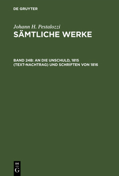 Hardcover Sämtliche Werke, Band 24B, An die Unschuld, 1815 (Text-Nachtrag) und Schriften von 1816 [German] Book