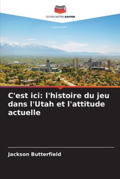 C'est ici: l'histoire du jeu dans l'Utah et l'attitude actuelle