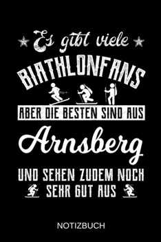 Es gibt viele Biathlonfans aber die besten sind aus Arnsberg und sehen zudem noch sehr gut aus: A5 Notizbuch | Liniert 120 Seiten | ... | Muttertag | Namenstag (German Edition)
