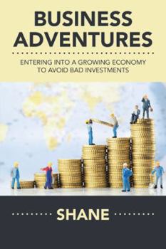 Paperback Business Adventures: Entering into a Growing Economy to Avoid Bad Investments Book