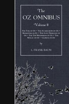 The Oz Omnibus, Volume II: Tik-Tok of Oz - The Scarecrow of Oz - Rinkitink in Oz - The Lost Princess of Oz - The Tin Woodman of Oz - The Magic of Oz - Glinda of Oz - Book  of the Oz
