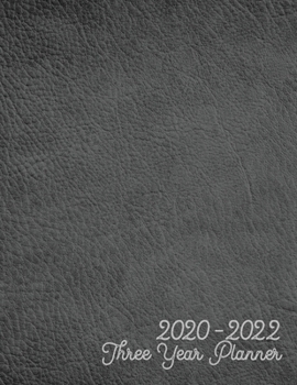 2020-2022 Three Year Planner: Jan 2020-Dec 2022 Three Year Planner, light grey leather digital paper cover, featuring 2020-2022 Overview, daily, ... list, reminders, and goals. 8.5" X 11" sized.