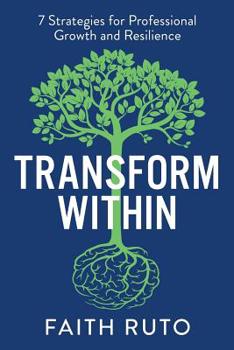 Paperback Transform Within: 7 Strategies for Professional Growth and Resilience Book