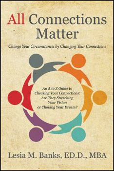 Paperback All Connections Matter: Change Your Circumstances by Changing Your Connections -- An A to Z Guide to Checking Your Connections: Are They Stret Book