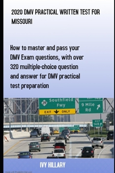 Paperback 2020 DMV Practical Written Test for Missouri: How to master and pass your DMV Exam Questions, With Over 320 Multiple-choice Questions and Answers for Book