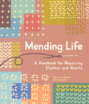 Hardcover Mending Life: A Handbook for Repairing Clothes and Hearts G, and Patching to Practice Sustainable Fashion and Repair the Clothes You Book