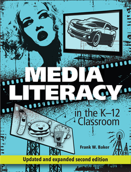 Paperback Media Literacy in the K-12 Classroom, 2nd Edition Book